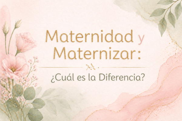 Portada en tonos rosa y verde con flores delicadas y texto elegante: “Maternidad y maternizar, ¿cuál es la diferencia?