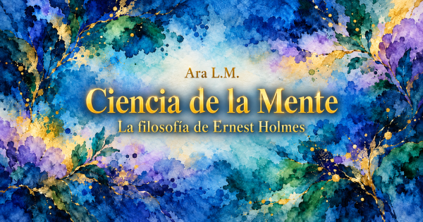 Qué es la Ciencia de la Mente, de Ernest&nbsp;Holmes